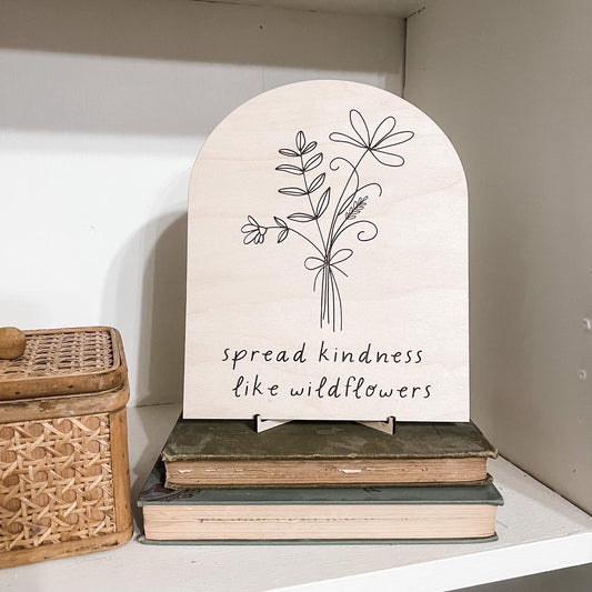 Spread Kindness Like Wildflowers Boho Free Standing Sign | Laser Engraved | Boho Decor | Handmade | Boho Shelf Sign | Arched Signs