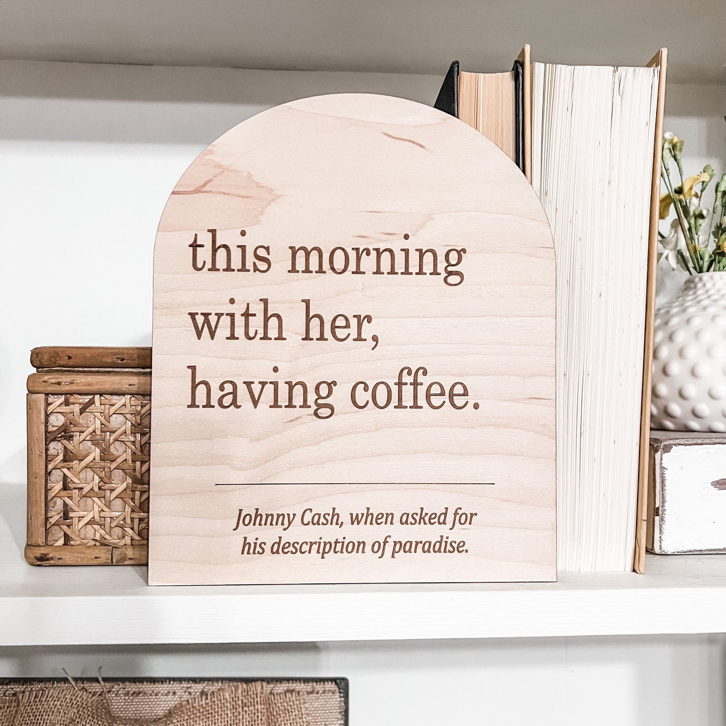 This Morning With Her Having Coffee Boho Sign | Laser Engraved | Boho Decor | Handmade | Boho Shelf Sign | Arched Signs