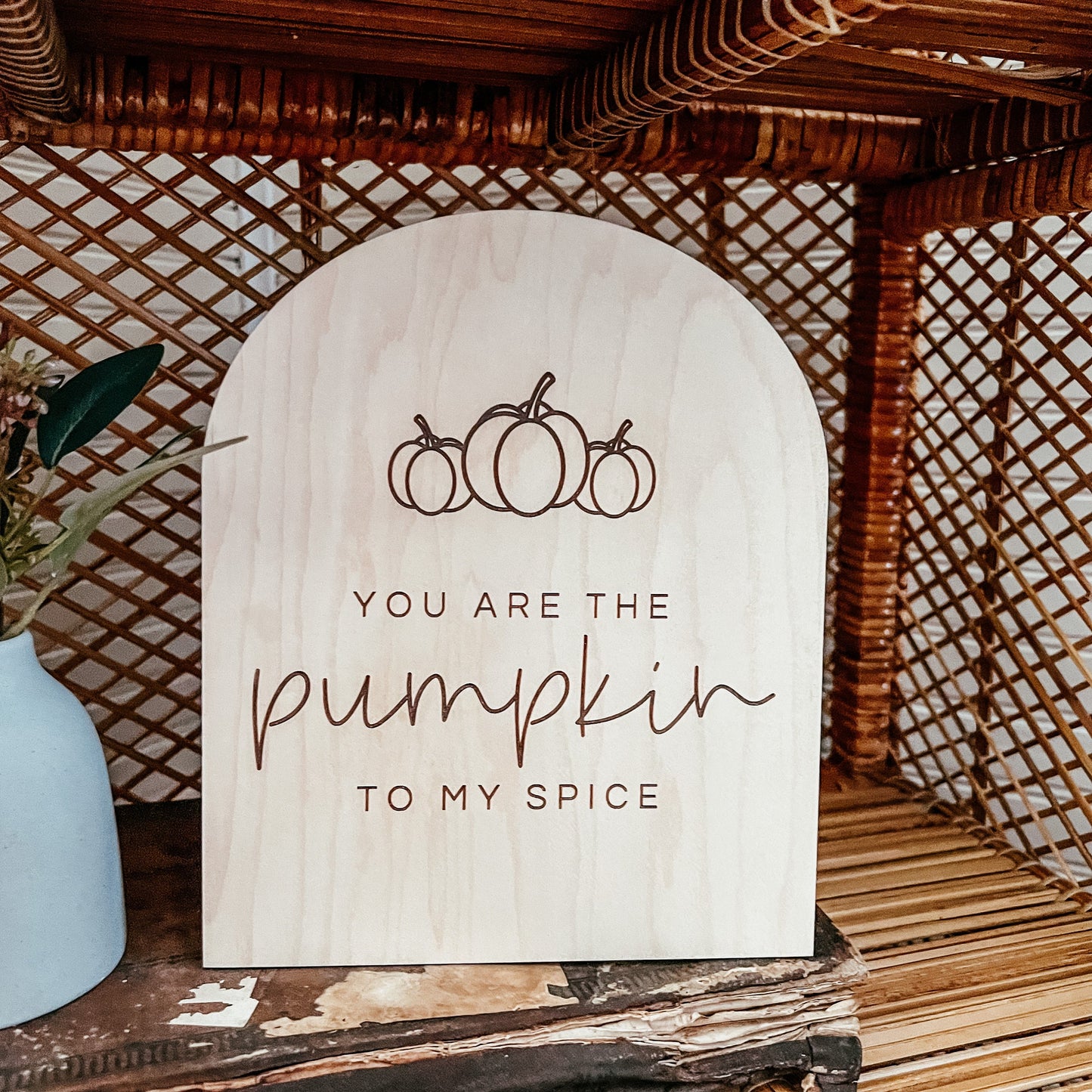 You are the Pumpkin to my Spice Arch Sign | Boho Fall Decor | Hello Pumpkin Sign | Shelf Fall Decor | Laser Engraved