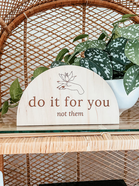 Do it for You Not Them Boho Sign | Laser Engraved | Boho Decor | Handmade | Arched Signs | Positive Wall Art | Office Decor |